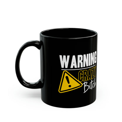 Warning Crazy Bitch Mug – Funny Black Coffee Cup Sassy & Sarcastic Gift for Women