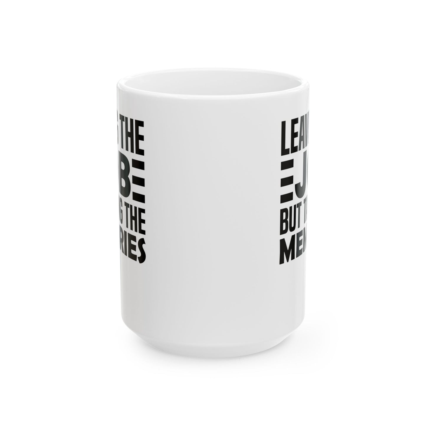 Leaving the Job, But Taking the Memories White Mug, (11oz, 15oz)