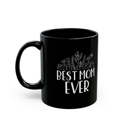 Best mom ever Black Mug (11oz, 15oz)