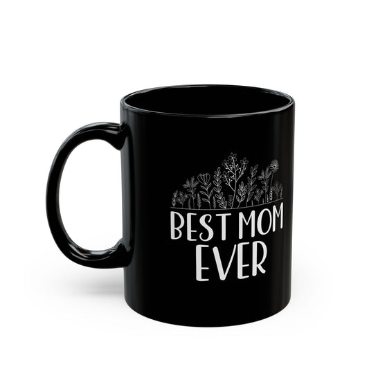 Best mom ever Black Mug (11oz, 15oz)