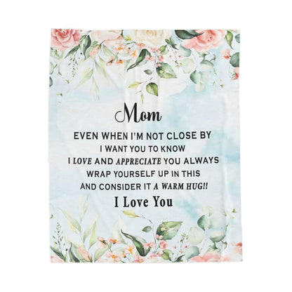 Mom even when i'm not close by i want you to know. Velveteen Plush Blanket