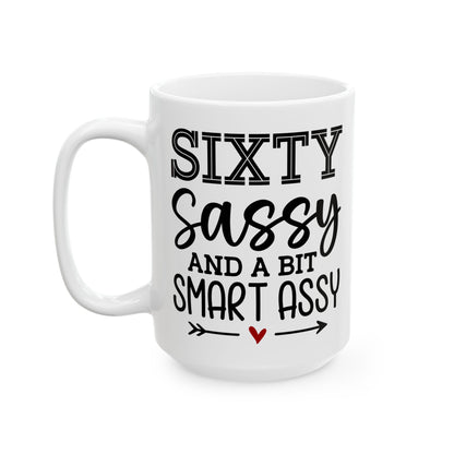 Sixty Sassy Ceramic Mug, (11oz, 15oz)