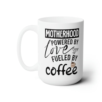 Motherhood Powered by Love Fueled by Coffee Mug - Perfect Gift for Moms
