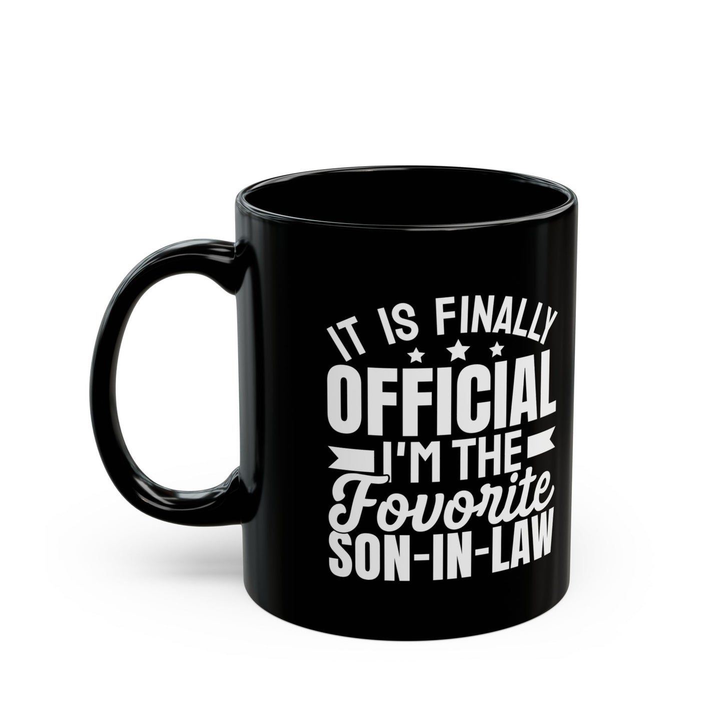 It Is Finally Official I'm The Favorite Son-in-law Black Mug (11oz, 15oz)