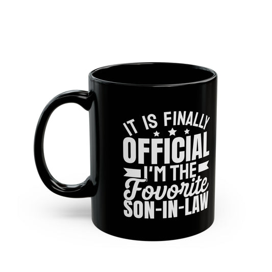 It Is Finally Official I'm The Favorite Son-in-law Black Mug (11oz, 15oz)