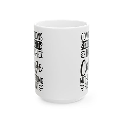 Congratulations on Making it Through College Without Getting Pregnant White Mug, (11oz, 15oz)