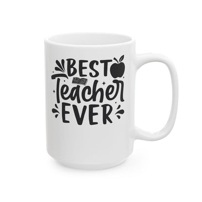 Best Teacher Ever White Mug, (11oz, 15oz)