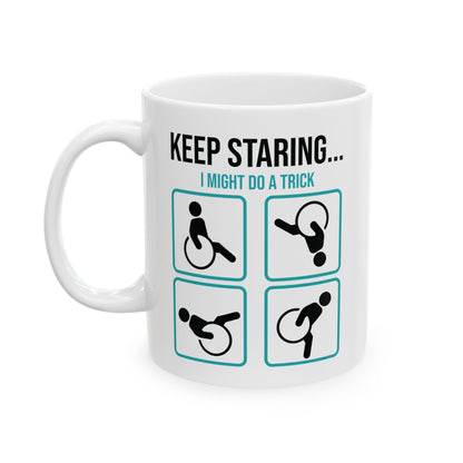 Keep Staring Funny Disability Mug – Wheelchair Humor Coffee Cup