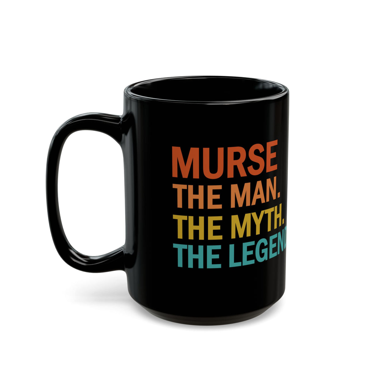 Funny Murse Mug – The Man The Myth The Legend Black Coffee Cup – Male Nurse Appreciation Gift for RN, LPN, or Nursing Graduation