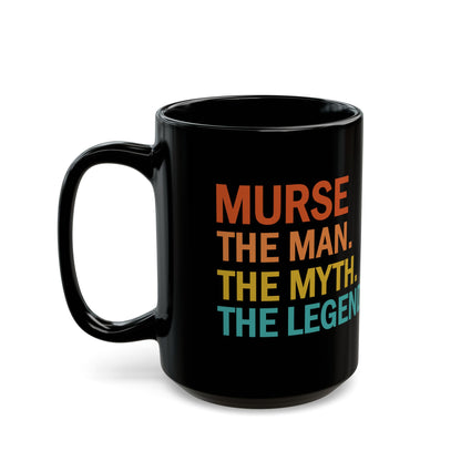 Funny Murse Mug – The Man The Myth The Legend Black Coffee Cup – Male Nurse Appreciation Gift for RN, LPN, or Nursing Graduation