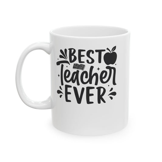 Best Teacher Ever White Mug, (11oz, 15oz)