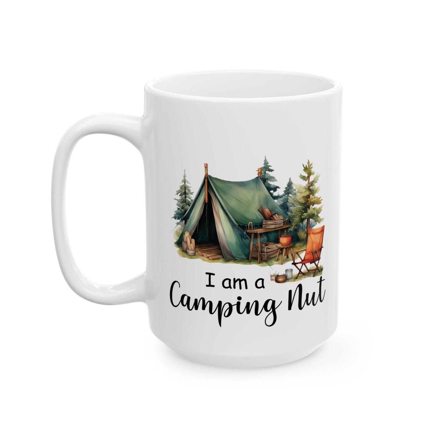 I Am a Camping Nut Ceramic Mug, (11oz, 15oz)