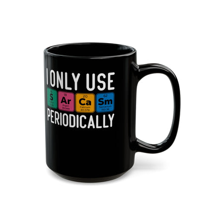 I Only Use Sarcasm Periodically Black Mug (11oz, 15oz)