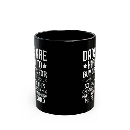 DADS ARE HARD TO BUY GIFTS FOR Black Mug (11oz, 15oz)