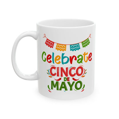 Celebrate Cinco De Mayo White Mug (11oz, 15oz)