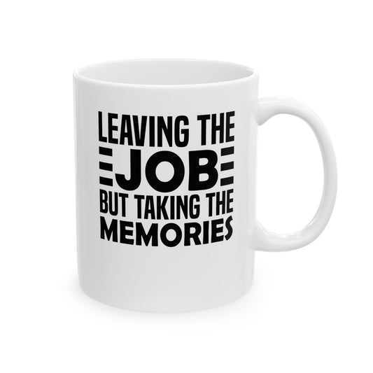 Leaving the Job, But Taking the Memories White Mug, (11oz, 15oz)