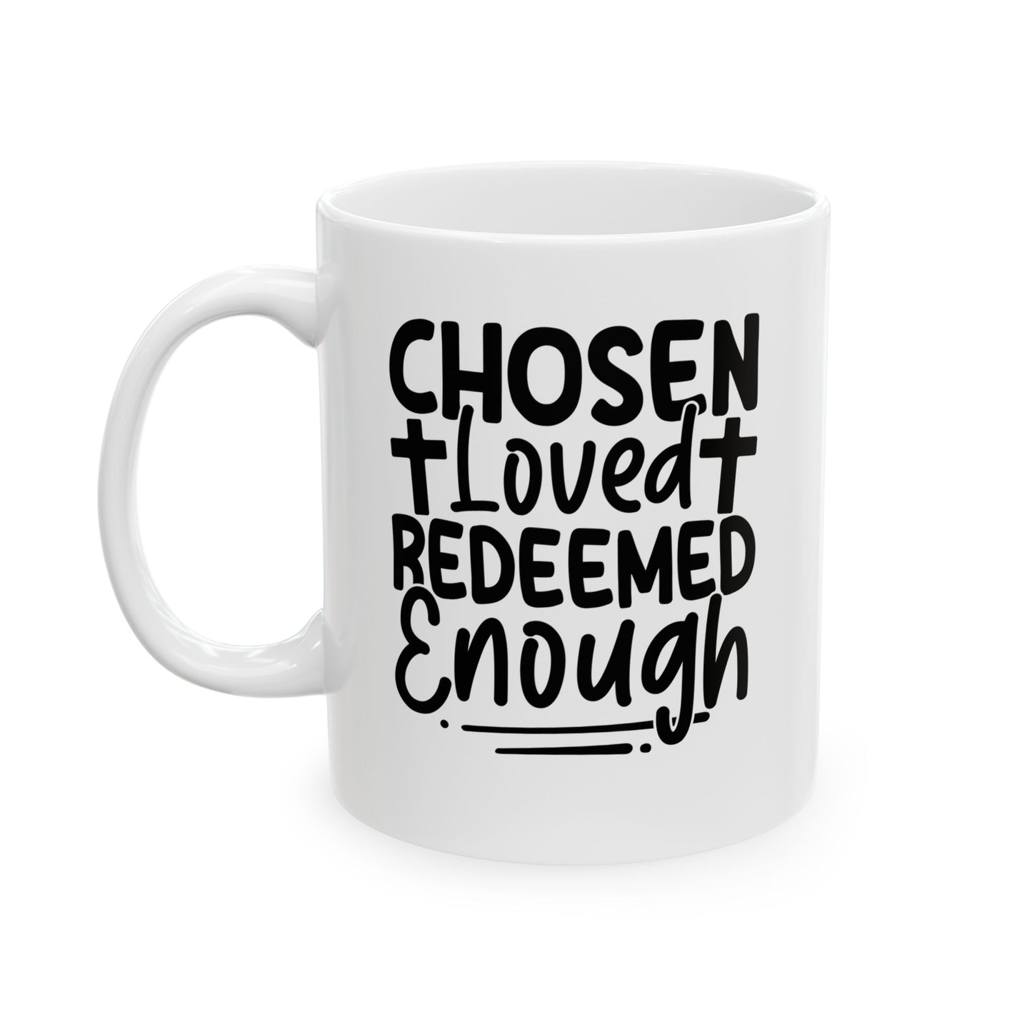 Chosen. Loved. Redeemed. Enough White Mug, (11oz, 15oz)
