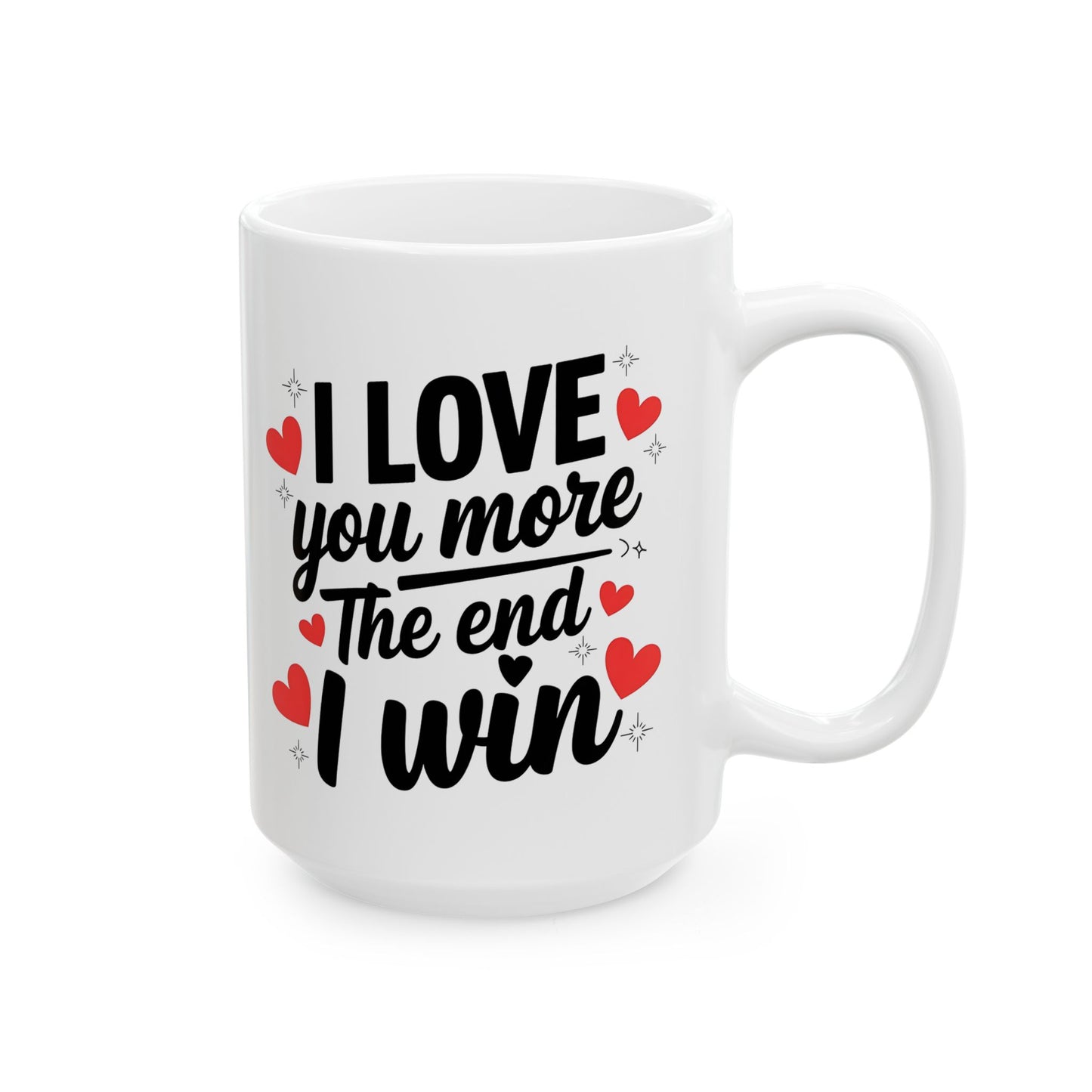 I Love You More The End I Win Mug – Red Hearts Design – Cute Couple Gift Idea