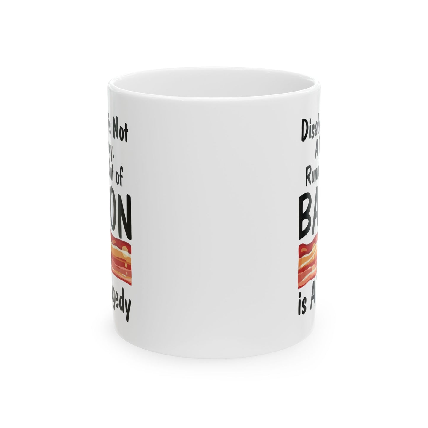 Funny Disability Awareness Mug – White Ceramic Coffee Cup for Advocates, Friends & Bacon Lovers