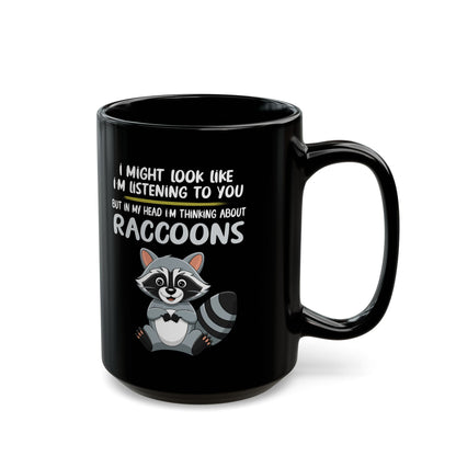 I might look like i'm listening to you, Black Mug (11oz, 15oz)