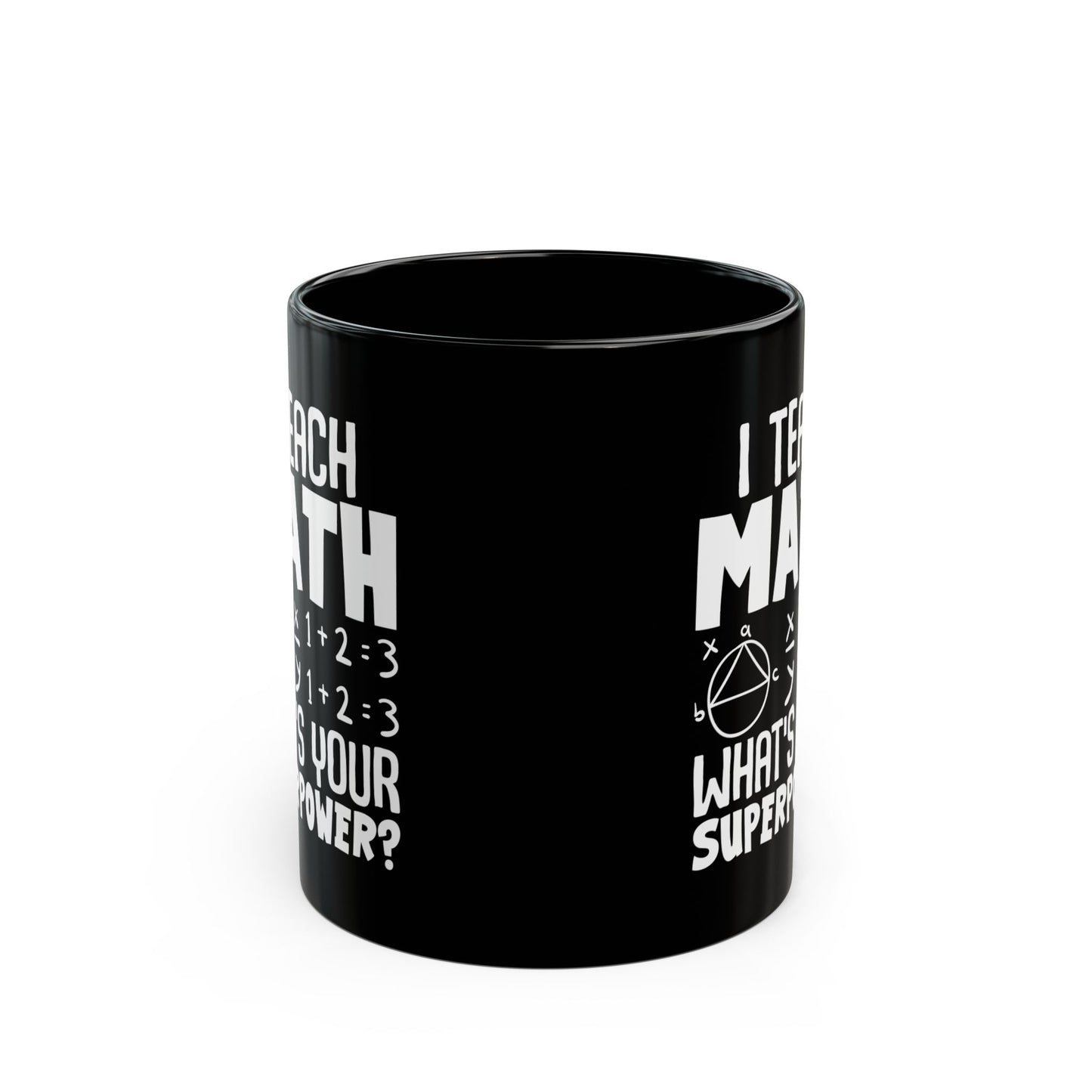 I Teach Math What_s Your Superpower Black Mug (11oz, 15oz)