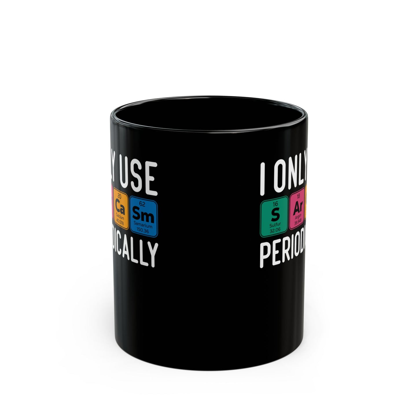 I Only Use Sarcasm Periodically Black Mug (11oz, 15oz)