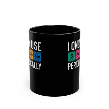 I Only Use Sarcasm Periodically Black Mug (11oz, 15oz)