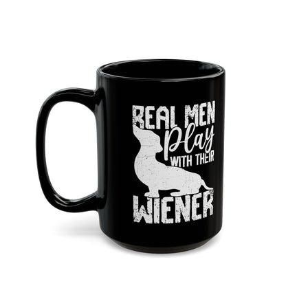 Real Men Play with their Wiener Black Mug (11oz, 15oz)