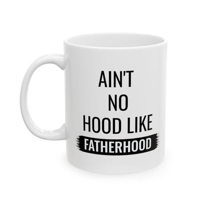 Gift for Dad from Kids – Ain’t No Hood Like Fatherhood Mug