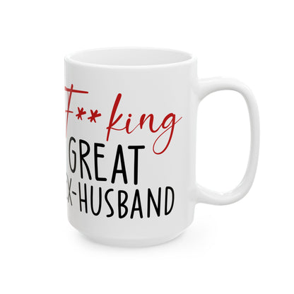 Fucking Great Ex-husband White Mug, (11oz, 15oz)