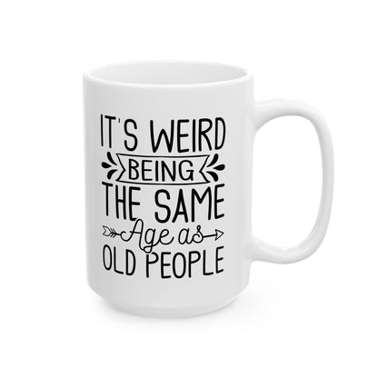 IT'S WEIRD BEING Ceramic Mug, (11oz, 15oz)
