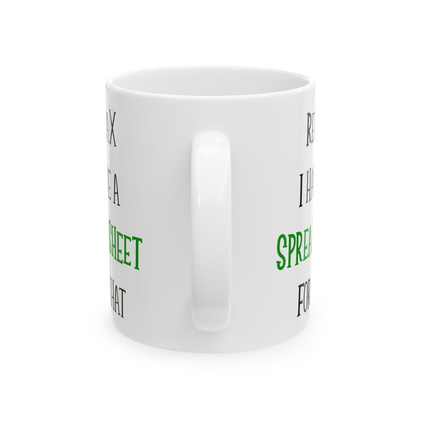 Relax I Have A Spreadsheet For That White Mug, (11oz, 15oz)