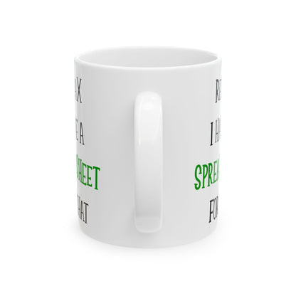 Relax I Have A Spreadsheet For That White Mug, (11oz, 15oz)
