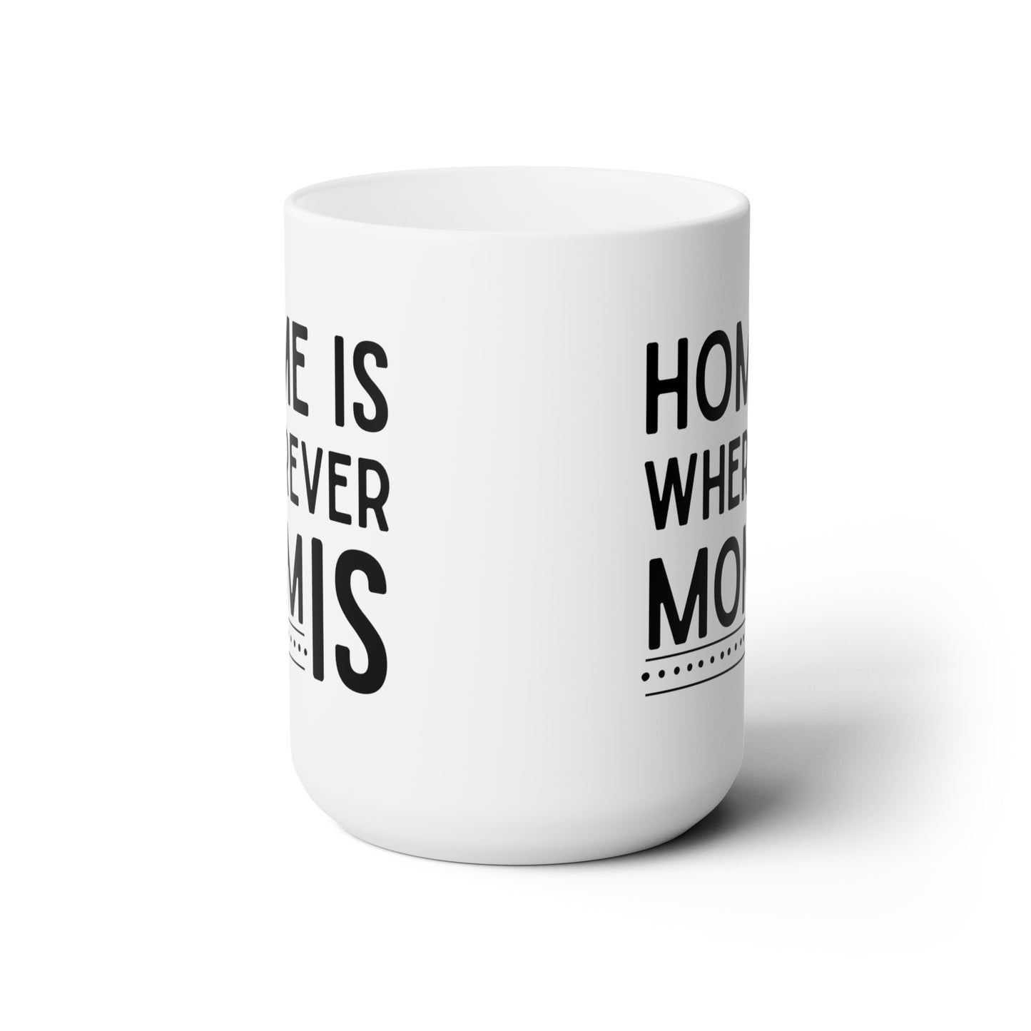 Home is wherever home 15oz white Mug