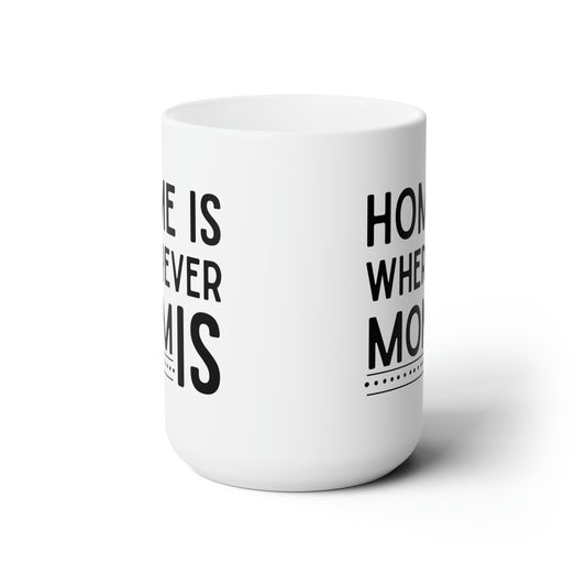 Home is wherever home 15oz white Mug