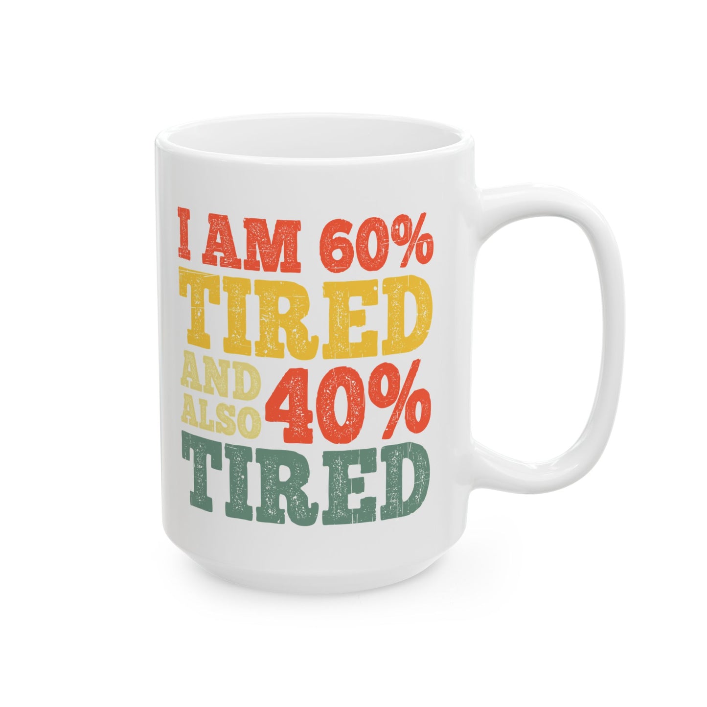 I am 60% Ceramic Mug, (11oz, 15oz)