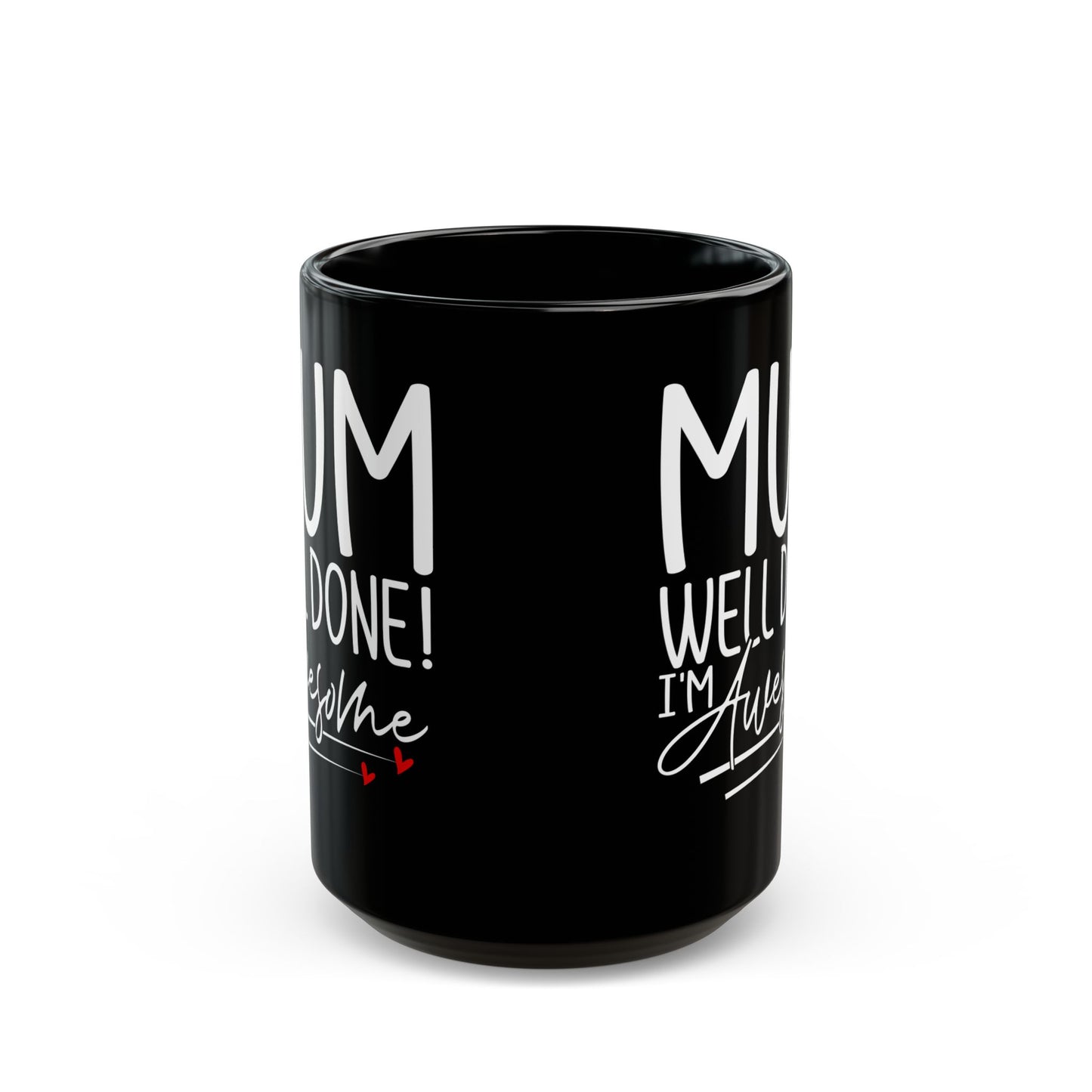 Mum Well Done I_m Awesome Black Mug (11oz, 15oz)