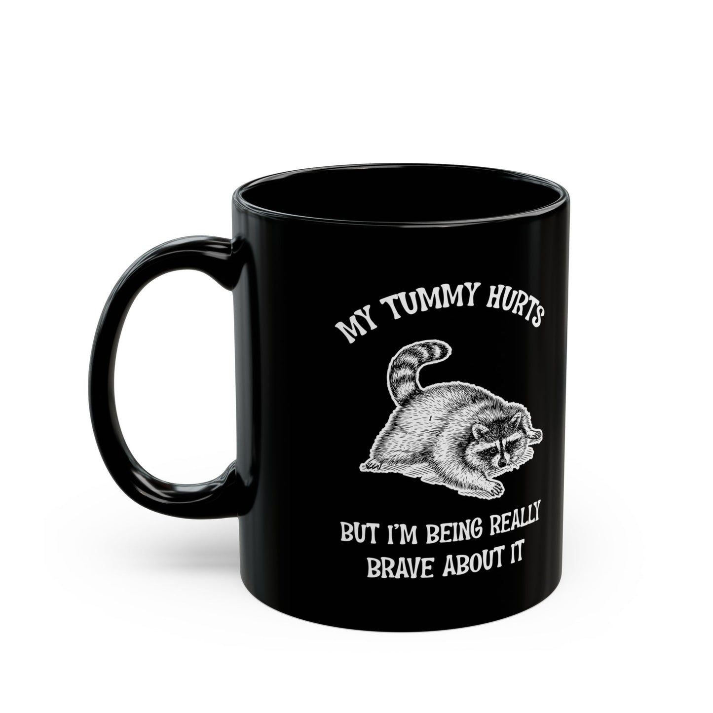 My tummy hurts but i'm being really brave, Black Mug (11oz, 15oz)