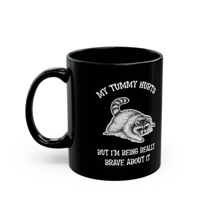 My tummy hurts but i'm being really brave, Black Mug (11oz, 15oz)