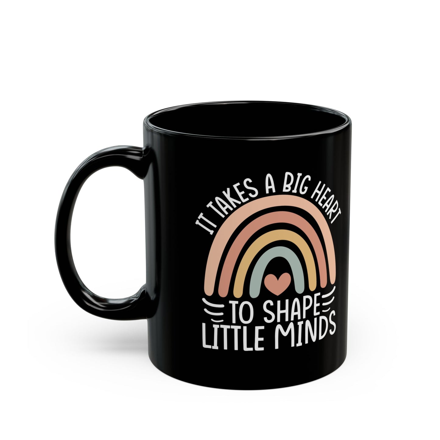 It Takes A Big Heart To Shape Little Minds Black Mug (11oz, 15oz)