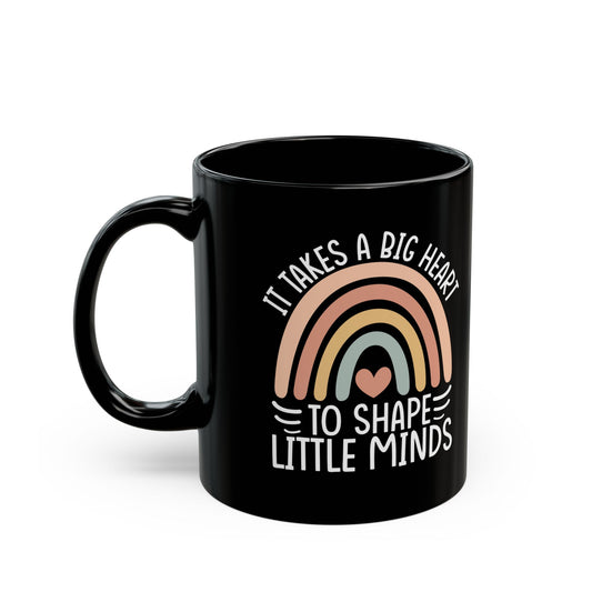 It Takes A Big Heart To Shape Little Minds Black Mug (11oz, 15oz)