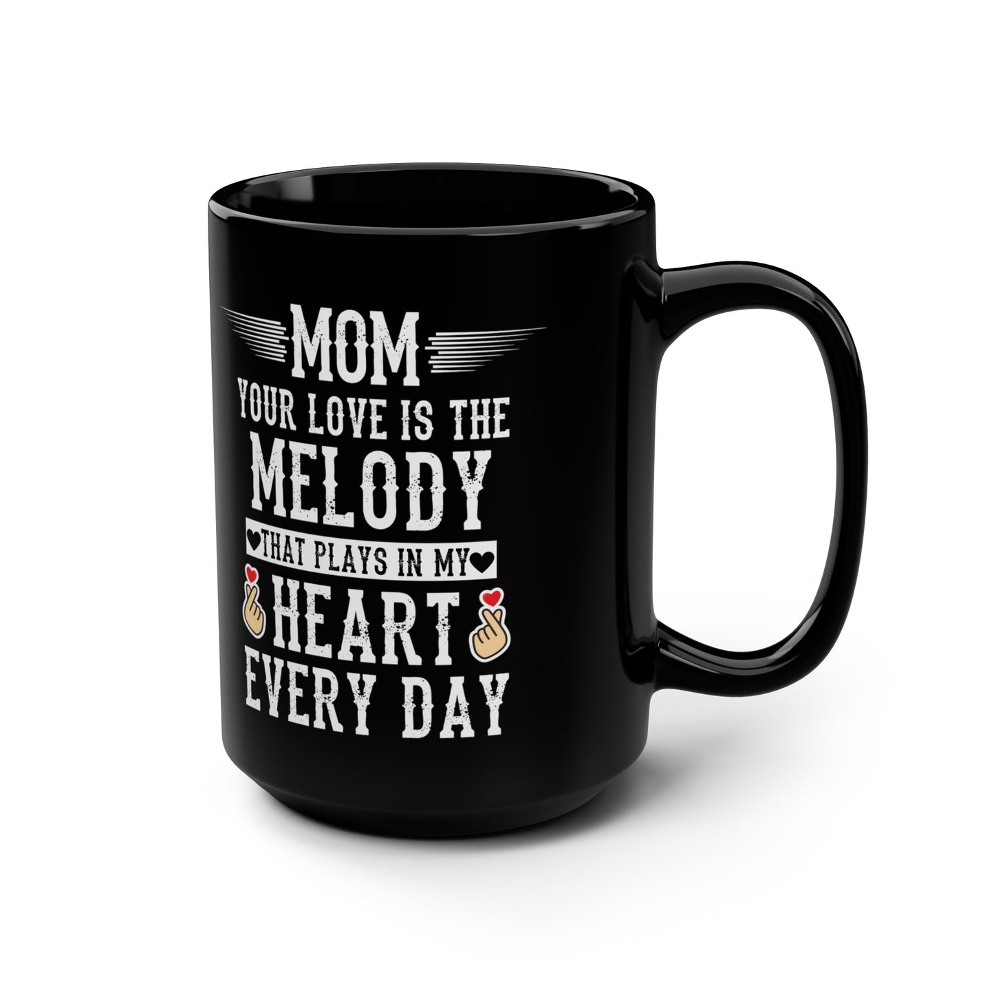 Mom your love is melody 15oz Black Mug