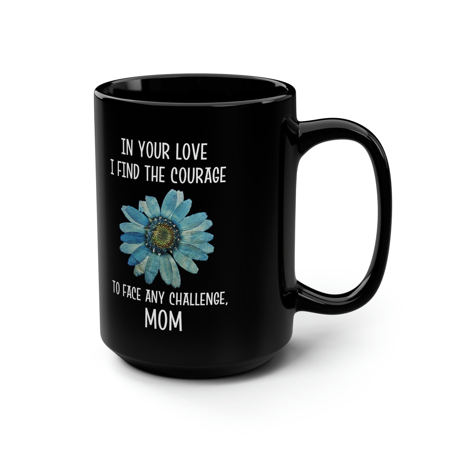 Sentimental Mother’s Day Mug – Courage and Love Gift for Mom