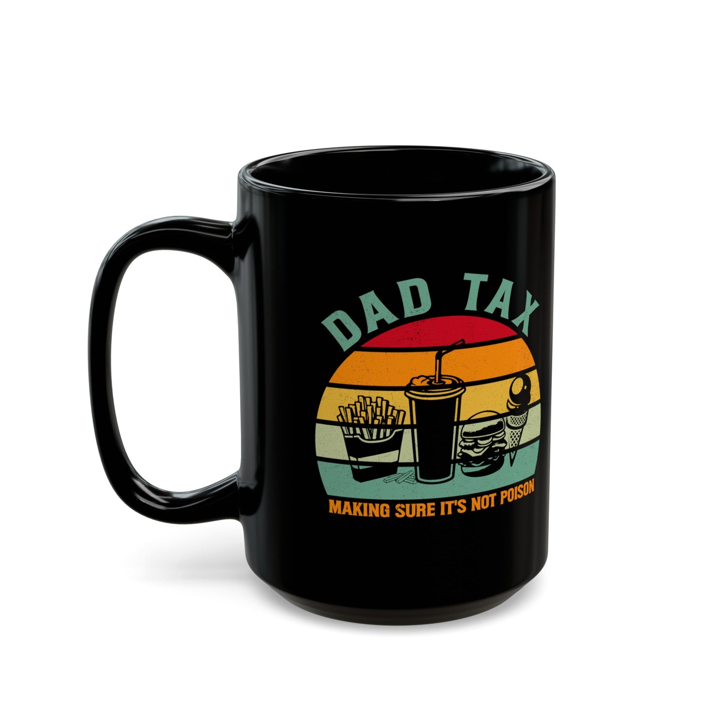 Dad Tax Making Sure Its Not Poison 3, Black Mug (11oz, 15oz)