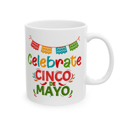 Celebrate Cinco De Mayo White Mug (11oz, 15oz)
