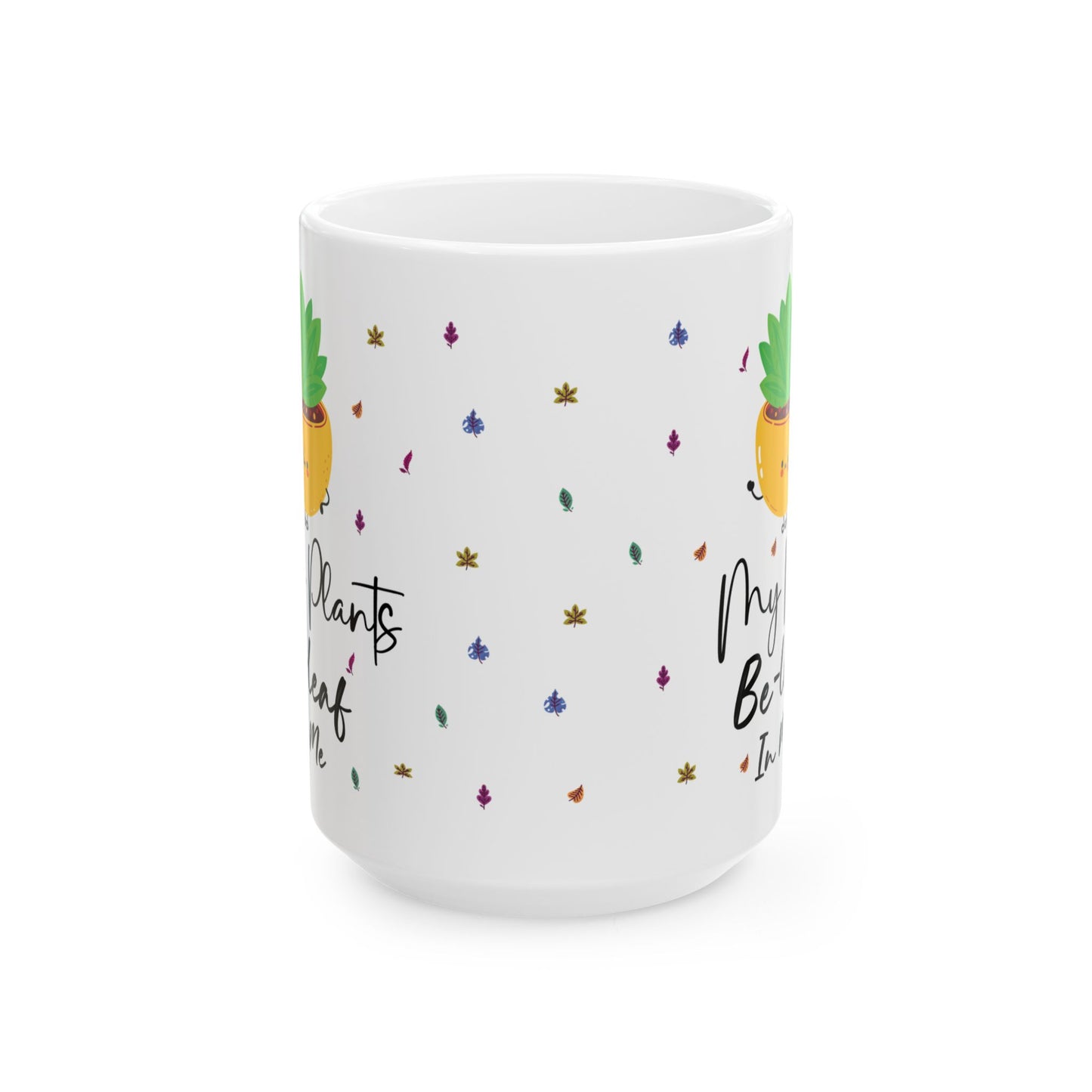 Give a Gift to a Plant Lover – My Plants Be-leaf in Me Mug White Ceramic Coffee Cup