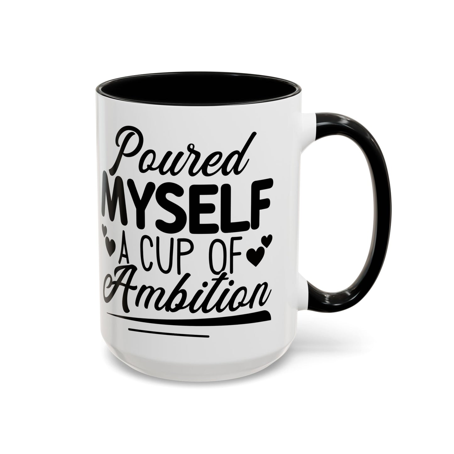 Poured Myself A Cup Of Ambition