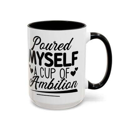Poured Myself A Cup Of Ambition