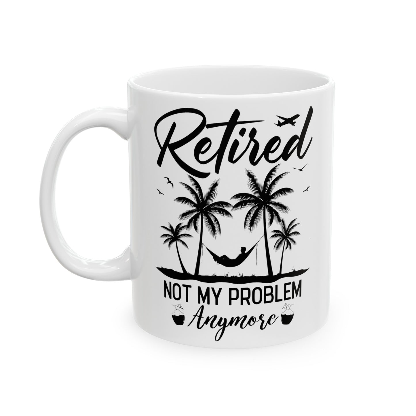 Retired Not My Problem Anymore Mug – Fun Retirement Gift with Tropical Design