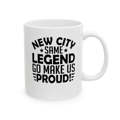 New City, Same Legend. Go Make Us Proud! White Mug, (11oz, 15oz)